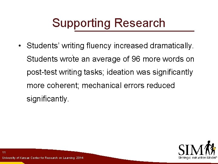 Supporting Research • Students’ writing fluency increased dramatically. Students wrote an average of 96