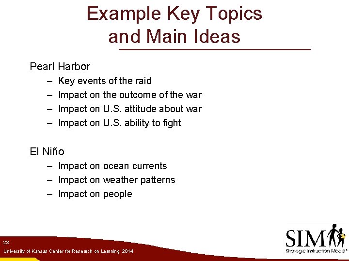 Example Key Topics and Main Ideas Pearl Harbor – – Key events of the