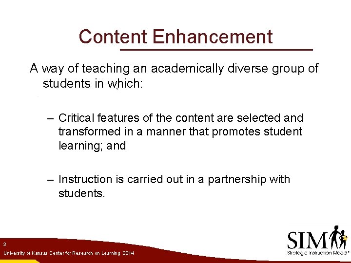 Content Enhancement A way of teaching an academically diverse group of students in which: