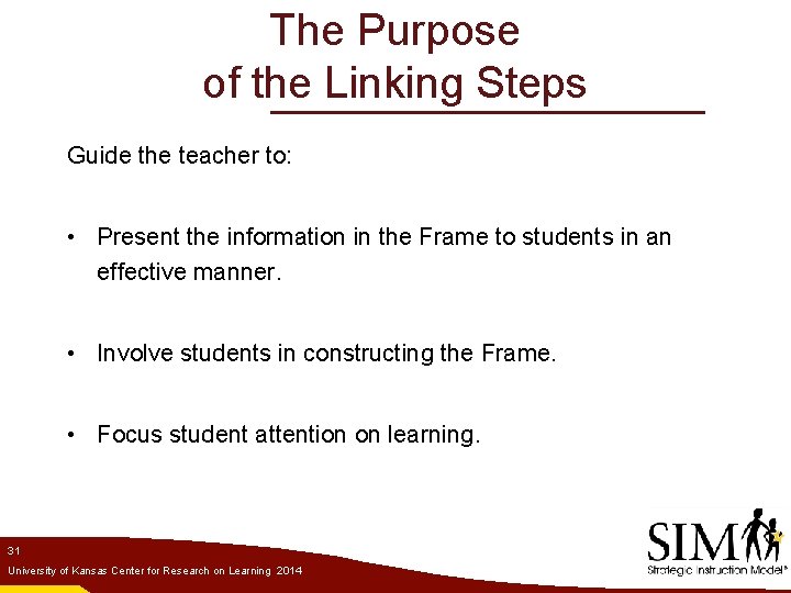 The Purpose of the Linking Steps Guide the teacher to: • Present the information