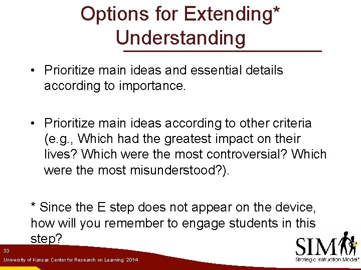 Options for Extending* Understanding • Prioritize main ideas and essential details according to importance.