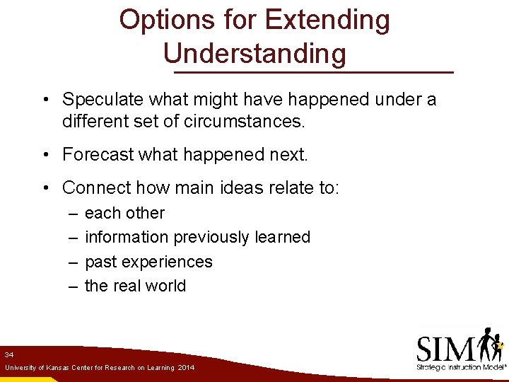 Options for Extending Understanding • Speculate what might have happened under a different set