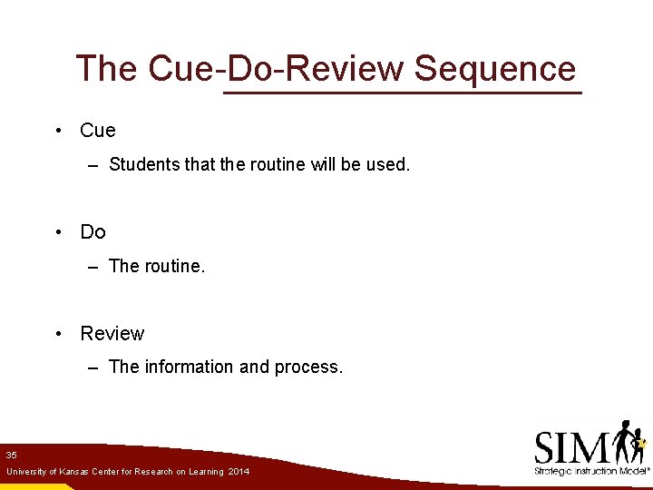 The Cue-Do-Review Sequence • Cue – Students that the routine will be used. •