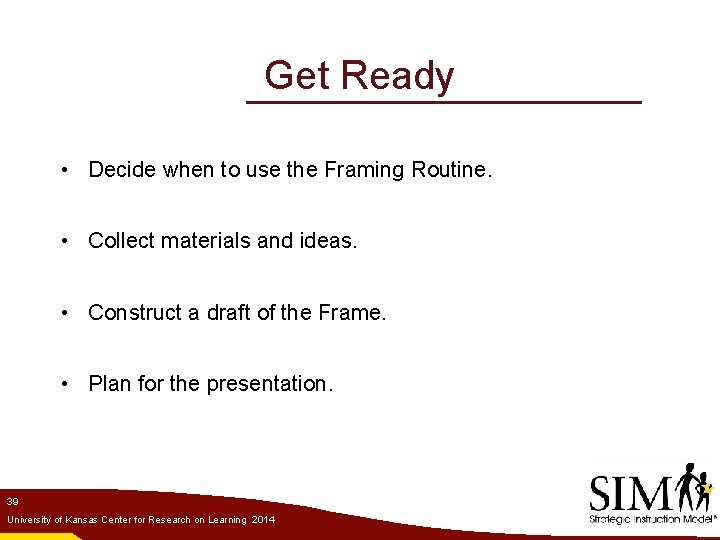 Get Ready • Decide when to use the Framing Routine. • Collect materials and