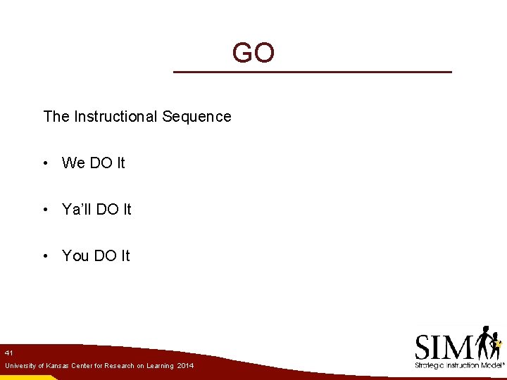 GO The Instructional Sequence • We DO It • Ya’ll DO It • You
