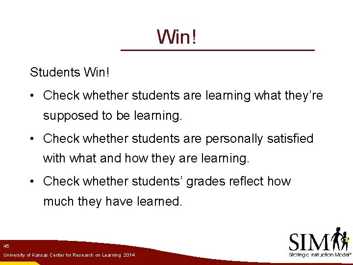 Win! Students Win! • Check whether students are learning what they’re supposed to be