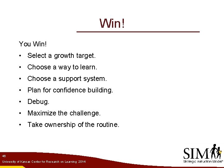 Win! You Win! • Select a growth target. • Choose a way to learn.