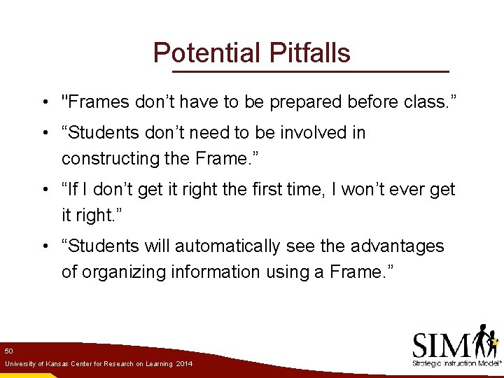 Potential Pitfalls • "Frames don’t have to be prepared before class. ” • “Students