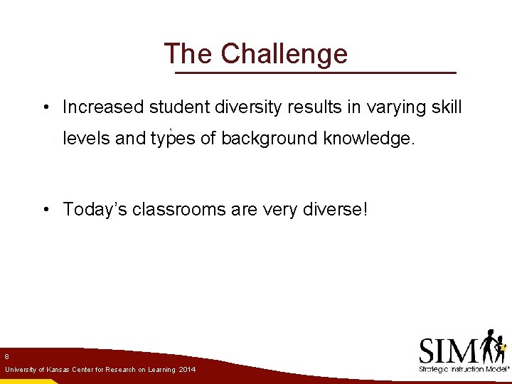 The Challenge • Increased student diversity results in varying skill levels and types of