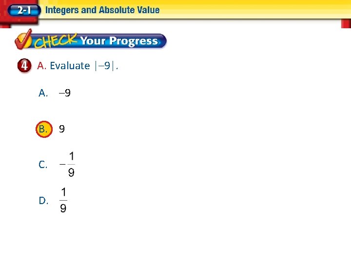 A. Evaluate |– 9|. A. – 9 B. 9 C. D. A. B. C.