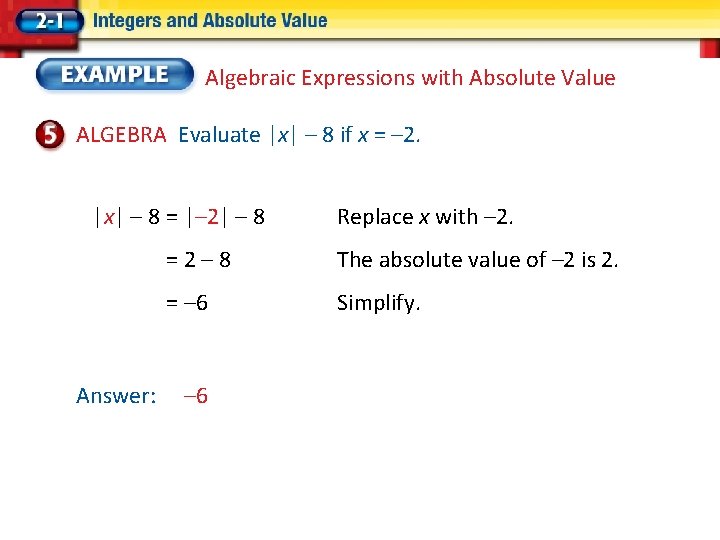 Algebraic Expressions with Absolute Value ALGEBRA Evaluate |x| – 8 if x = –