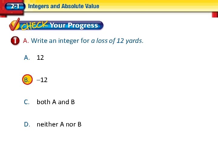 A. Write an integer for a loss of 12 yards. A. 12 B. –