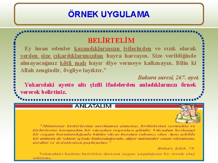 ÖRNEK UYGULAMA BELİRTELİM Ey iman edenler kazandıklarınızın iyilerinden ve rızık olarak yerden size çıkardıklarımızdan