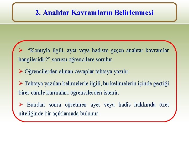 2. Anahtar Kavramların Belirlenmesi Ø “Konuyla ilgili, ayet veya hadiste geçen anahtar kavramlar hangileridir?