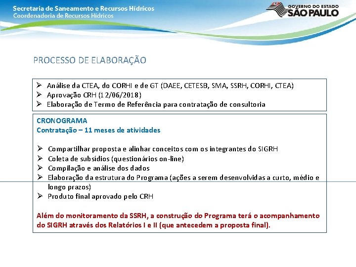 PROCESSO DE ELABORAÇÃO Ø Análise da CTEA, do CORHI e de GT (DAEE, CETESB,