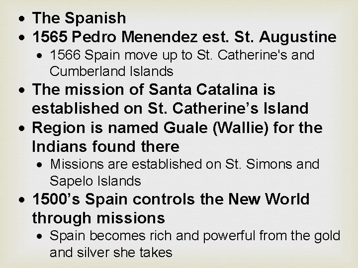  The Spanish 1565 Pedro Menendez est. St. Augustine 1566 Spain move up to