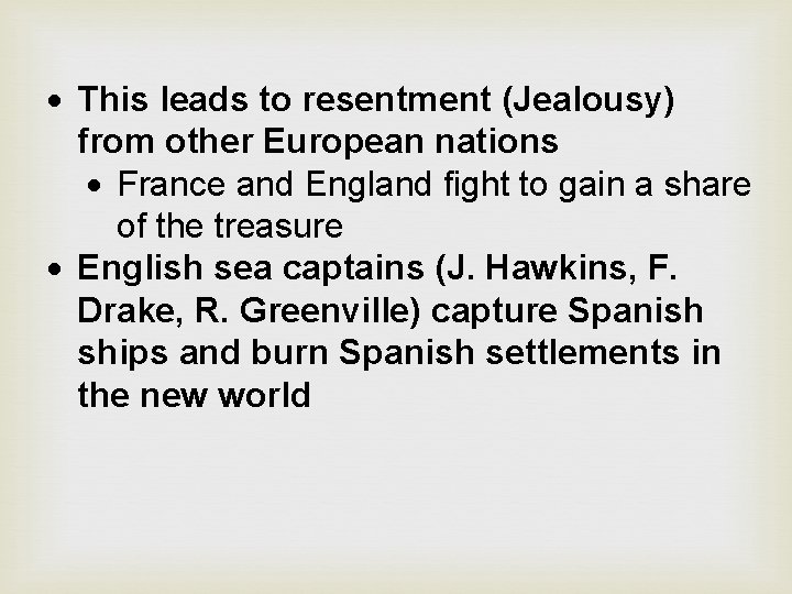  This leads to resentment (Jealousy) from other European nations France and England fight