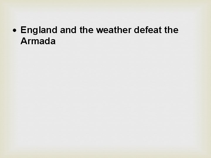  England the weather defeat the Armada 