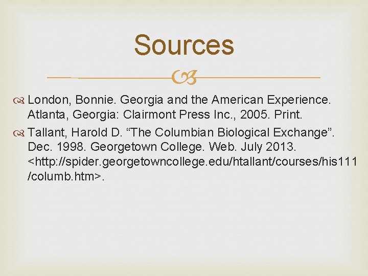 Sources London, Bonnie. Georgia and the American Experience. Atlanta, Georgia: Clairmont Press Inc. ,