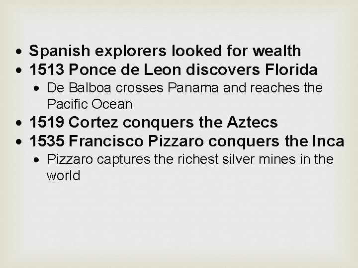  Spanish explorers looked for wealth 1513 Ponce de Leon discovers Florida De Balboa