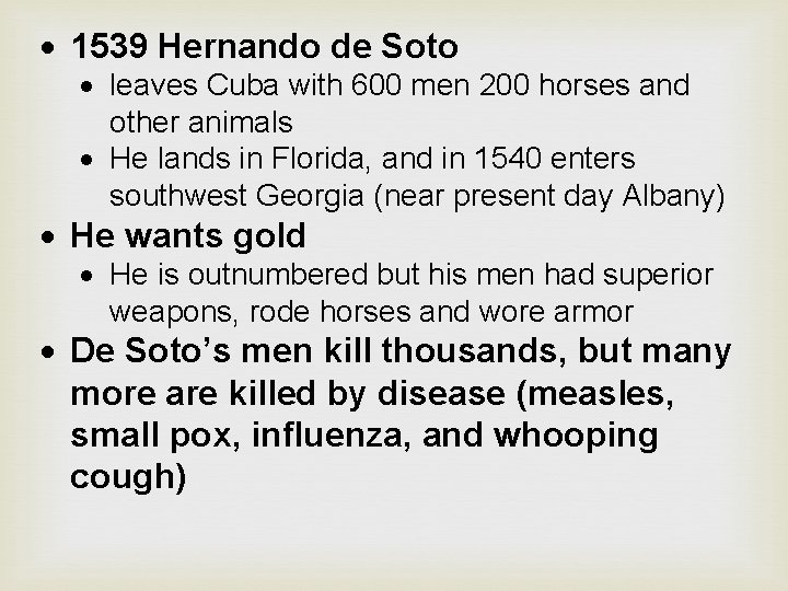  1539 Hernando de Soto leaves Cuba with 600 men 200 horses and other
