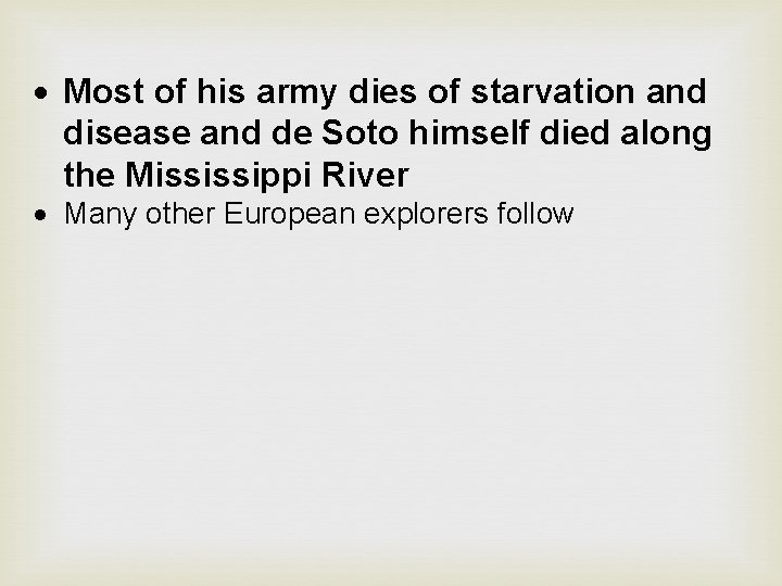  Most of his army dies of starvation and disease and de Soto himself