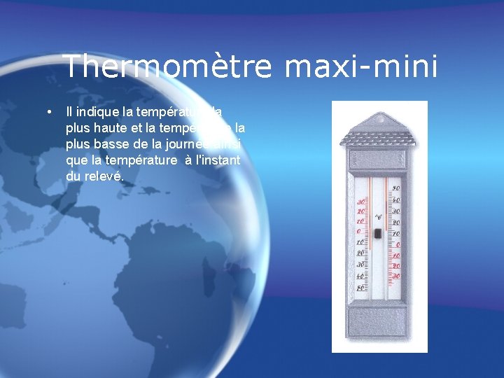 Thermomètre maxi-mini • Il indique la température la plus haute et la température la