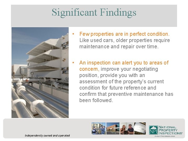 Significant Findings • Few properties are in perfect condition. Like used cars, older properties