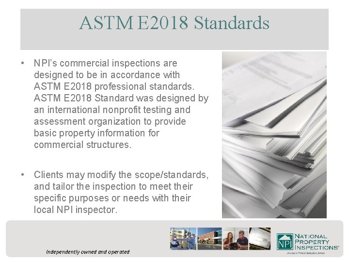 ASTM E 2018 Standards • NPI’s commercial inspections are designed to be in accordance