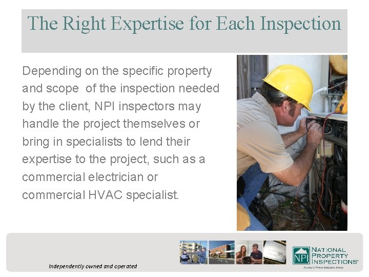 The Right Expertise for Each Inspection Depending on the specific property and scope of