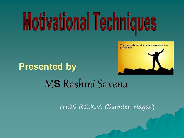 Presented by Ms Rashmi Saxena (HOS R. S. K. V. Chander Nagar) 