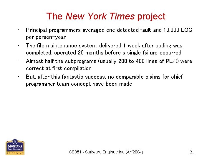 The New York Times project • • Principal programmers averaged one detected fault and