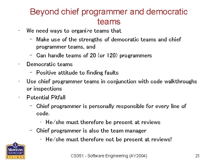 Beyond chief programmer and democratic teams • • We need ways to organize teams