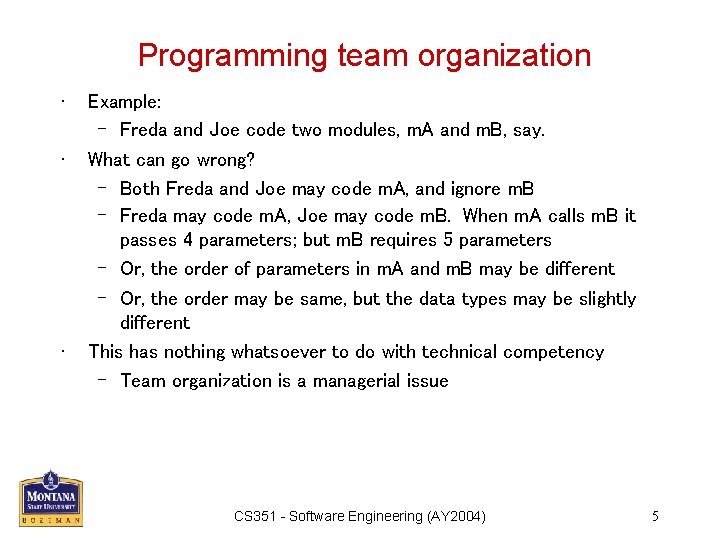 Programming team organization • • • Example: – Freda and Joe code two modules,