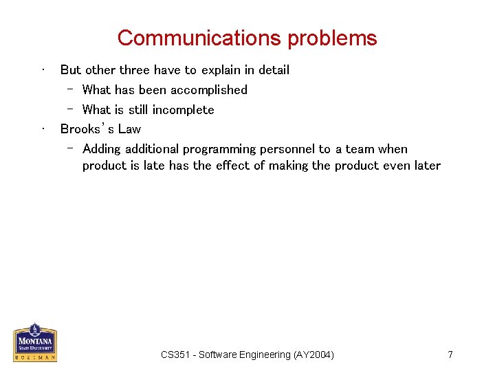 Communications problems • • But other three have to explain in detail – What