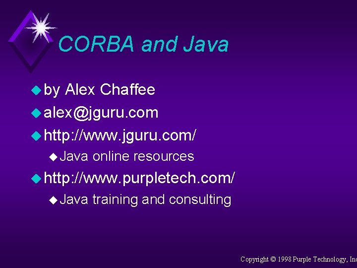 CORBA and Java u by Alex Chaffee u alex@jguru. com u http: //www. jguru.