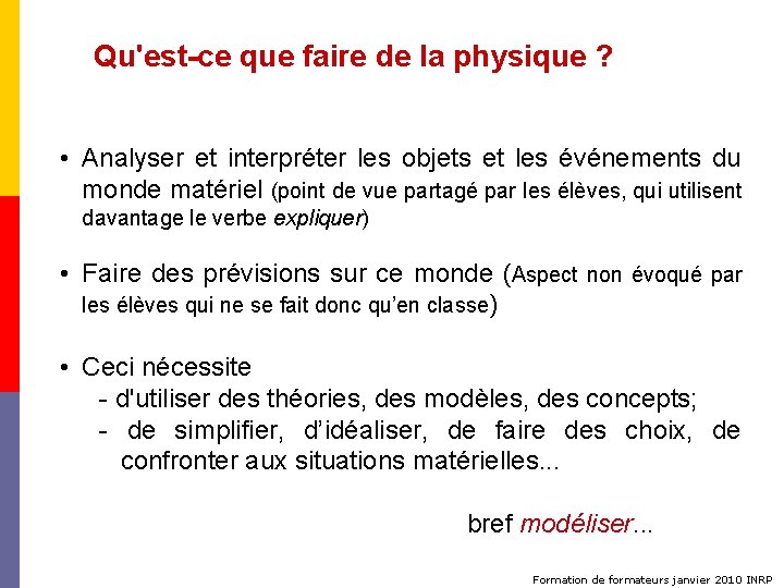 Qu'est-ce que faire de la physique ? • Analyser et interpréter les objets et