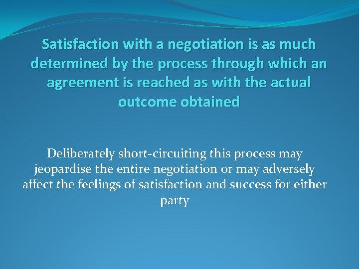 Satisfaction with a negotiation is as much determined by the process through which an