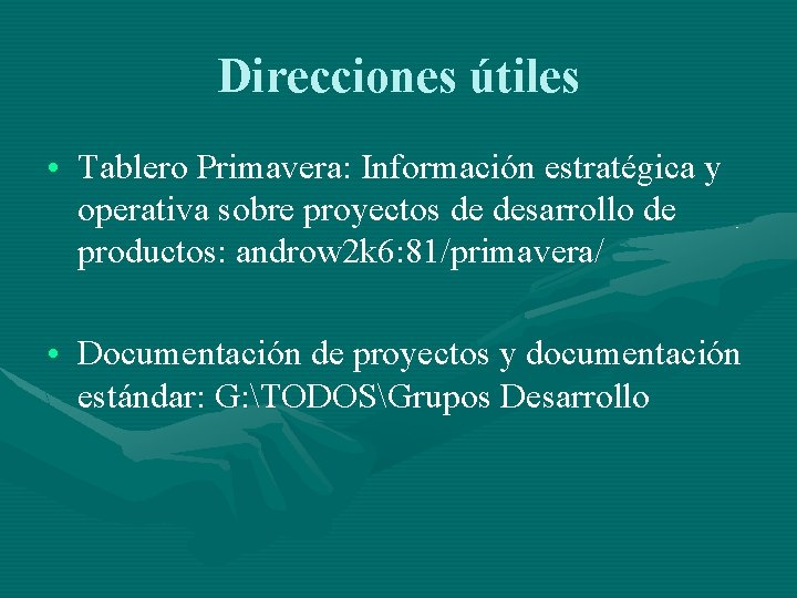 Direcciones útiles • Tablero Primavera: Información estratégica y operativa sobre proyectos de desarrollo de