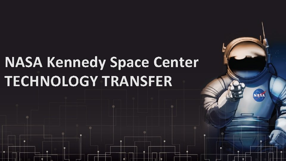 NASA Kennedy Space Center TECHNOLOGY TRANSFER 