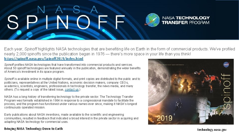 Each year, Spinoff highlights NASA technologies that are benefiting life on Earth in the