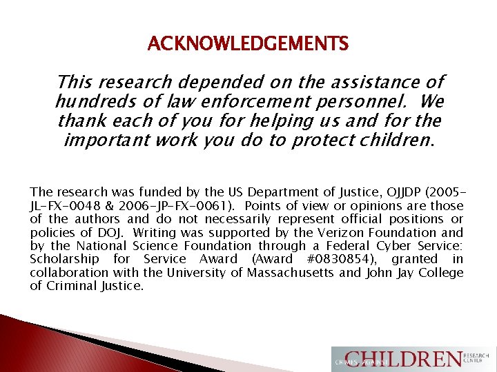 ACKNOWLEDGEMENTS This research depended on the assistance of hundreds of law enforcement personnel. We