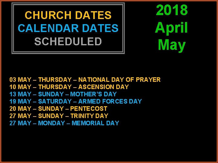 CHURCH DATES CALENDAR DATES SCHEDULED 2018 April May 03 MAY – THURSDAY – NATIONAL