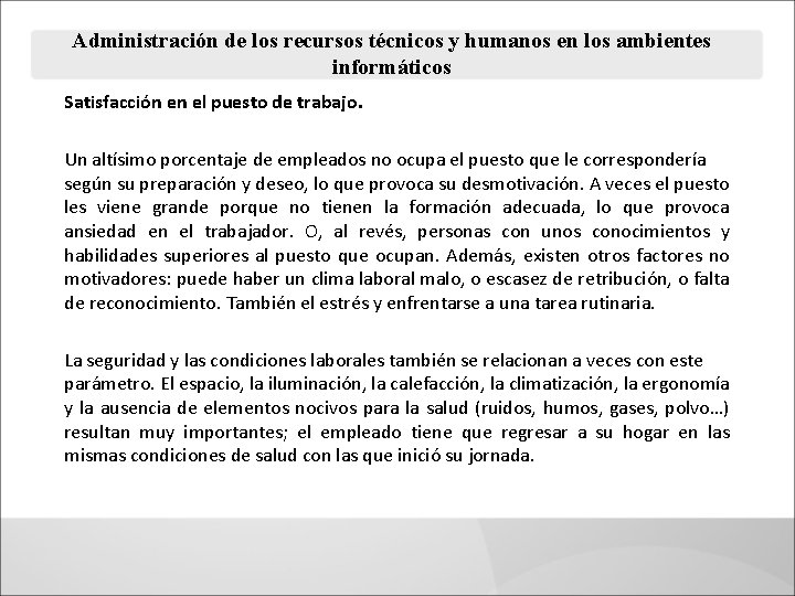 Administración de los recursos técnicos y humanos en los ambientes informáticos Satisfacción en el