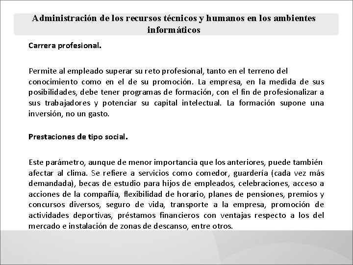 Administración de los recursos técnicos y humanos en los ambientes informáticos Carrera profesional. Permite