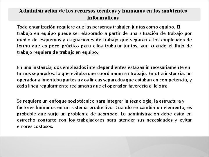 Administración de los recursos técnicos y humanos en los ambientes informáticos Toda organización requiere