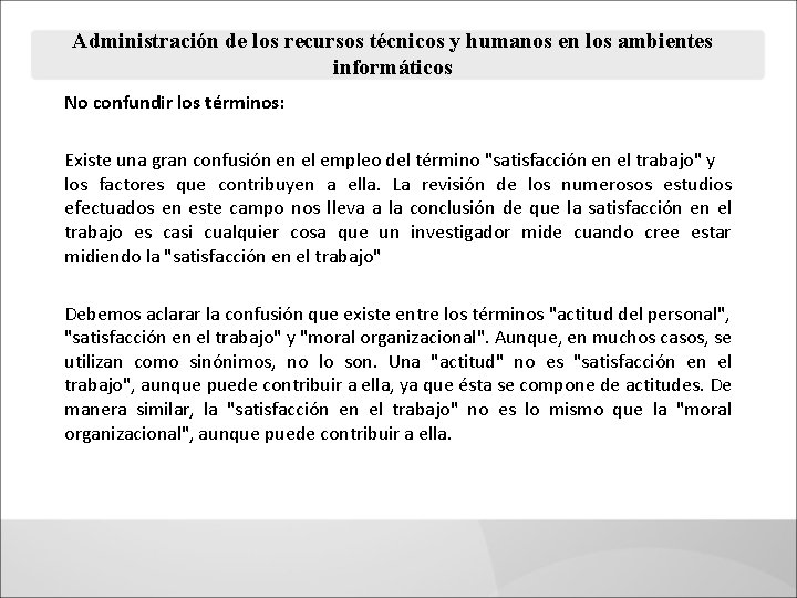 Administración de los recursos técnicos y humanos en los ambientes informáticos No confundir los