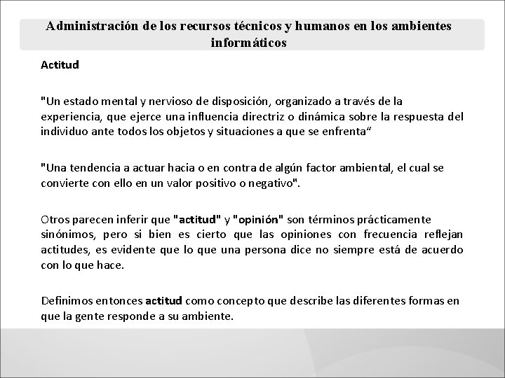 Administración de los recursos técnicos y humanos en los ambientes informáticos Actitud "Un estado