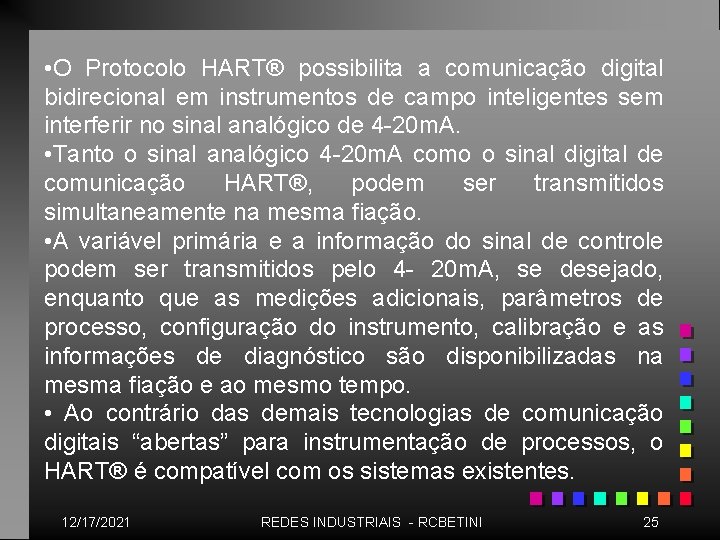  • O Protocolo HART® possibilita a comunicação digital bidirecional em instrumentos de campo