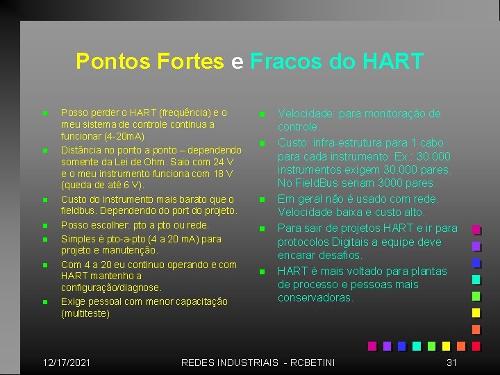 Pontos Fortes e Fracos do HART n n n n Posso perder o HART